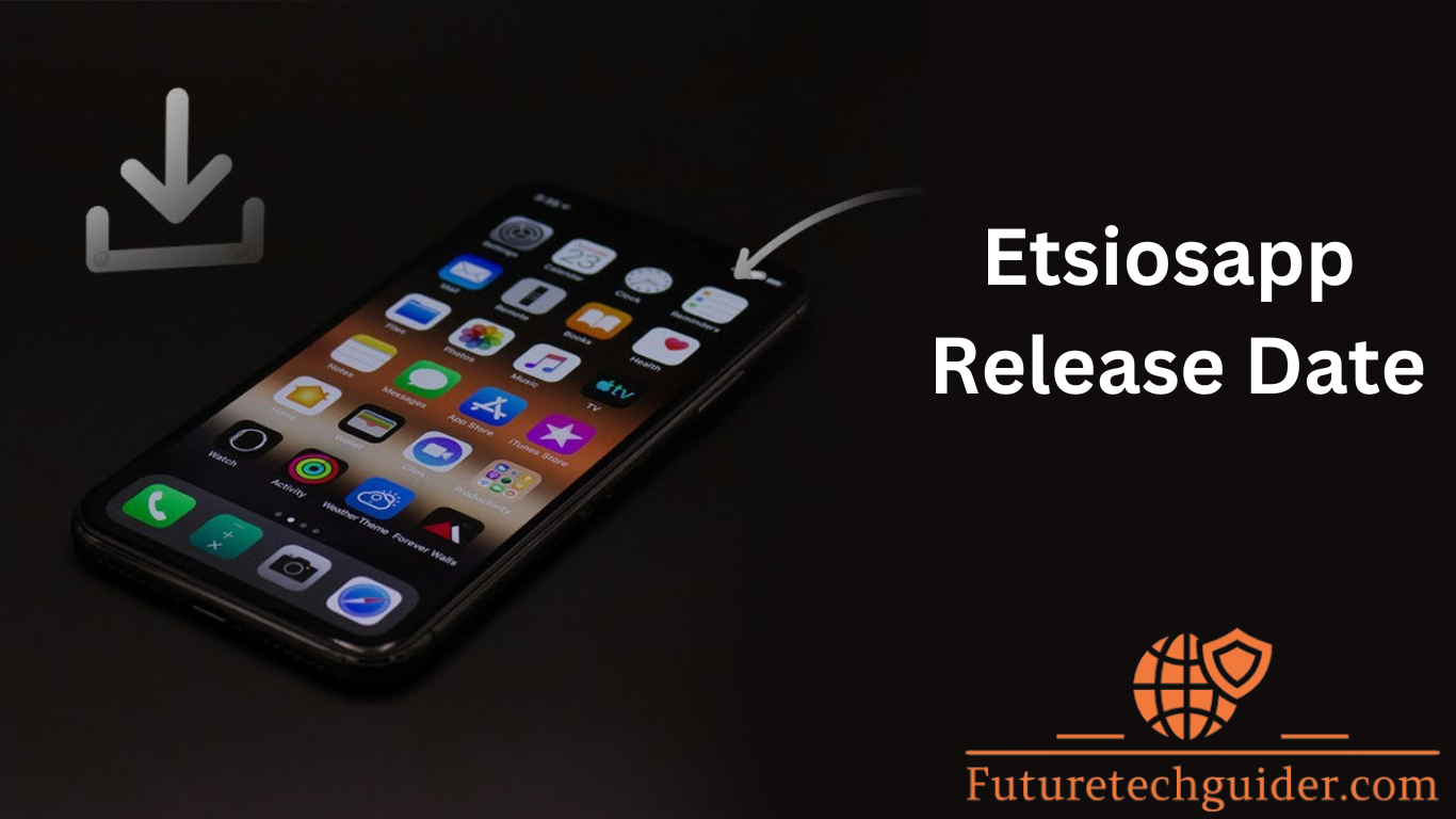 Comprehensive Overview: When will the Etsiosapp release date? 