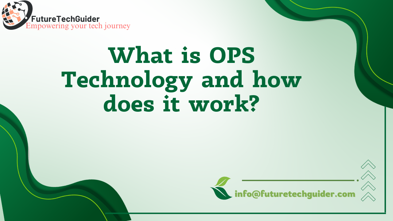 What is OPS Technology?